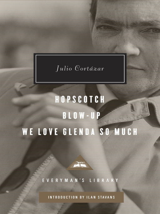 Title details for Hopscotch, Blow-Up, We Love Glenda So Much by Julio Cortázar - Wait list
